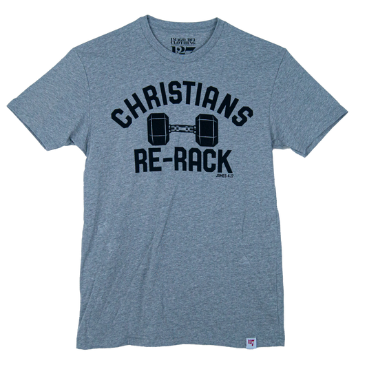 Gray t-shirt with the words Christians re-rack across the front along with a dumbbell. The verse James 4:17 as well.
