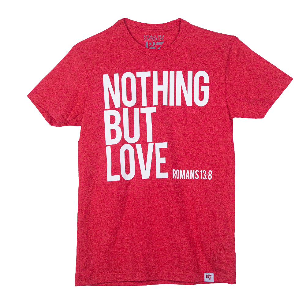 Red shirt with the words Nothing But Love on the front in white writing.