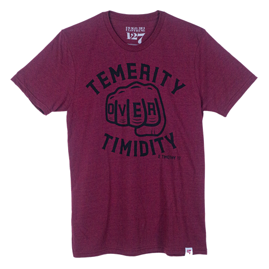 Maroon t-shirt with the words Temerity over Timidity on the front with a fist.