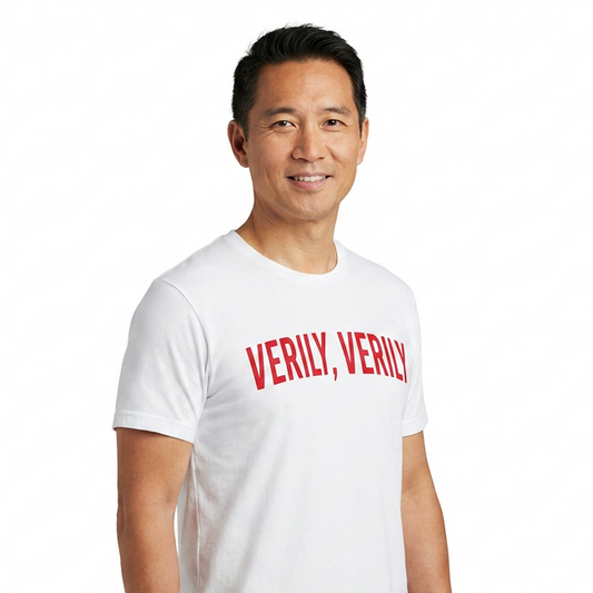 VERILY, VERILY