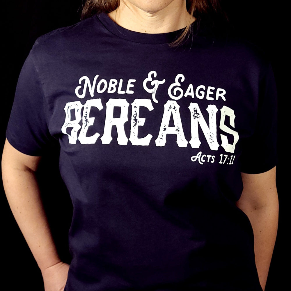 Blue t-shirt with the words Noble & Eager Bereans written across the chest pointing to Act 17:11 as a reference.