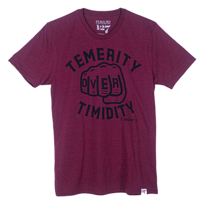 Maroon t-shirt with the words Temerity over Timidity on the front with a fist.