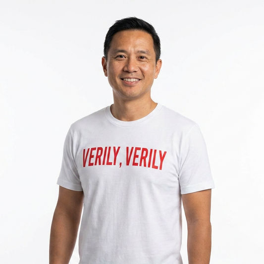 VERILY, VERILY