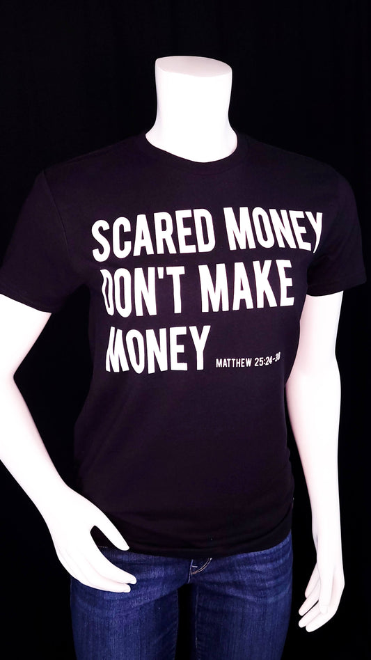 SCARED MONEY DON'T MAKE MONEY